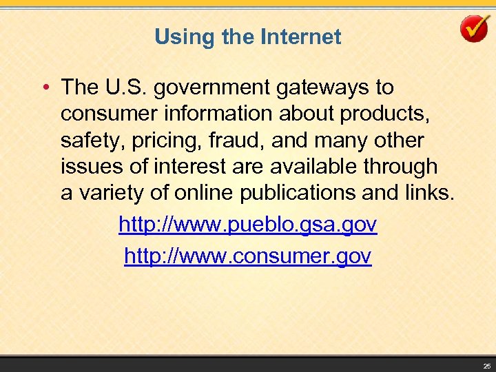 Using the Internet • The U. S. government gateways to consumer information about products,