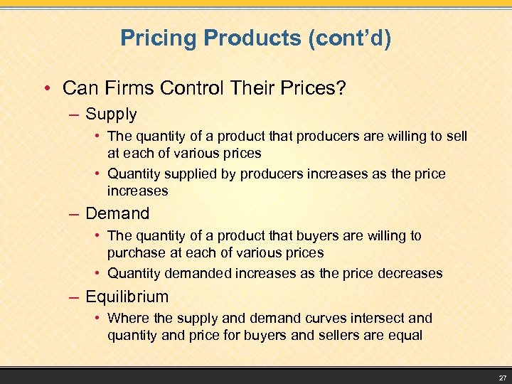 Pricing Products (cont’d) • Can Firms Control Their Prices? – Supply • The quantity