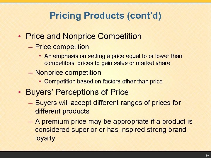 Pricing Products (cont’d) • Price and Nonprice Competition – Price competition • An emphasis