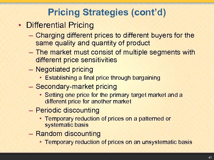 Pricing Strategies (cont’d) • Differential Pricing – Charging different prices to different buyers for