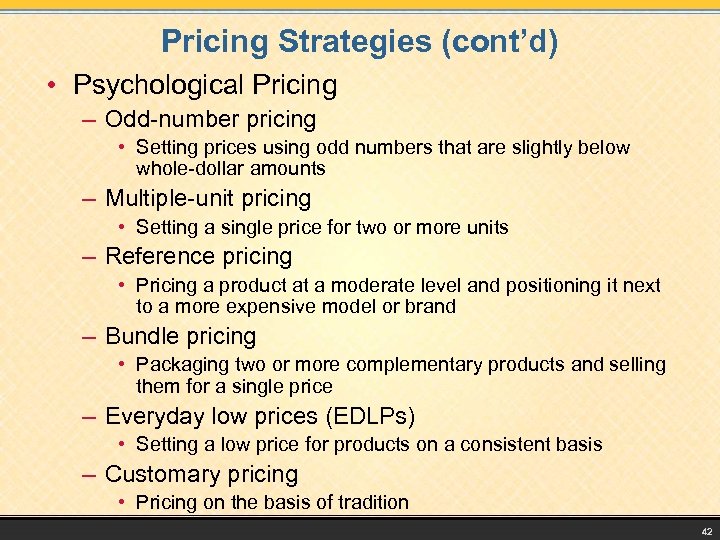 Pricing Strategies (cont’d) • Psychological Pricing – Odd-number pricing • Setting prices using odd