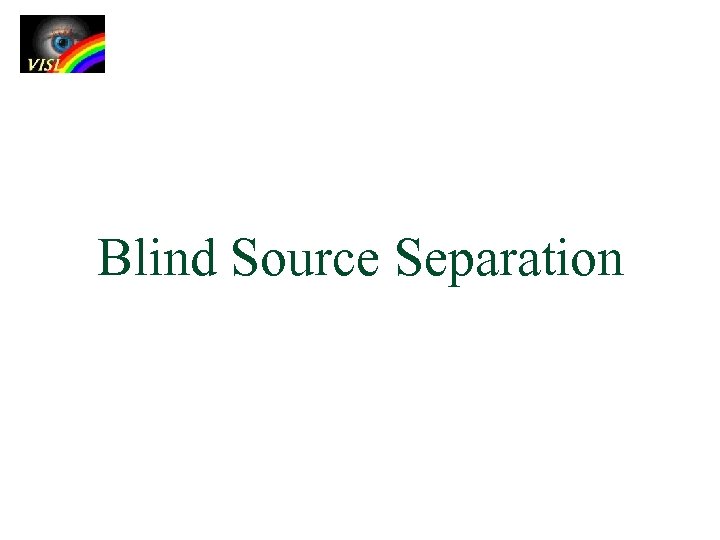 Blind Source Separation 