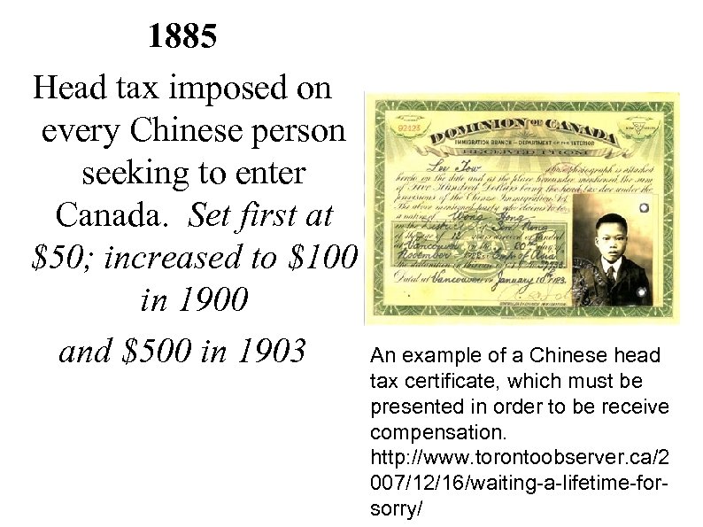 1885 Head tax imposed on every Chinese person seeking to enter Canada. Set first
