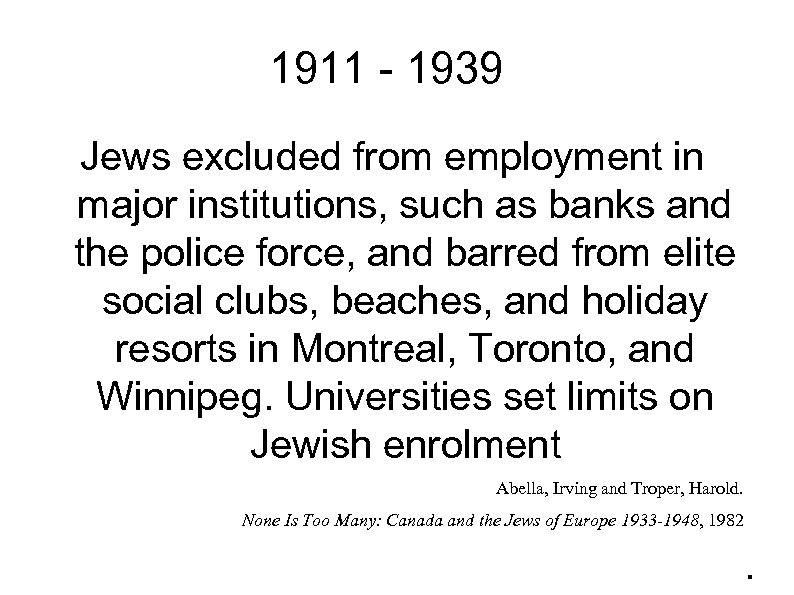 1911 - 1939 Jews excluded from employment in major institutions, such as banks and