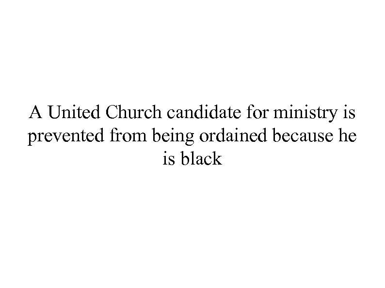 A United Church candidate for ministry is prevented from being ordained because he is