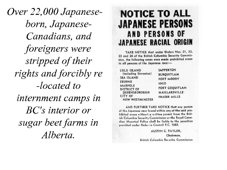 Over 22, 000 Japaneseborn, Japanese. Canadians, and foreigners were stripped of their rights and