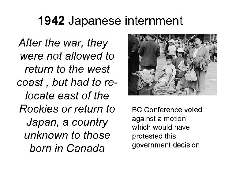 1942 Japanese internment After the war, they were not allowed to return to the
