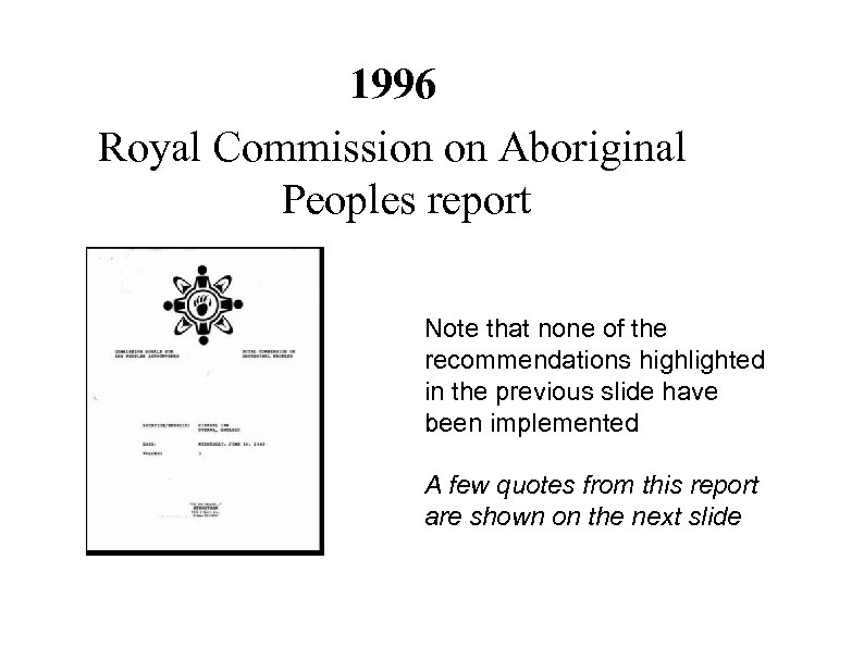 1996 Royal Commission on Aboriginal Peoples report Note that none of the recommendations highlighted