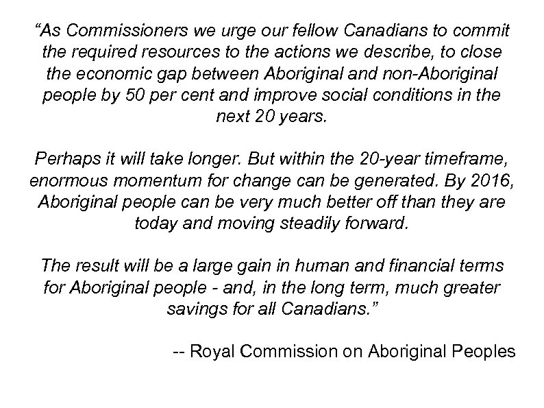 “As Commissioners we urge our fellow Canadians to commit the required resources to the