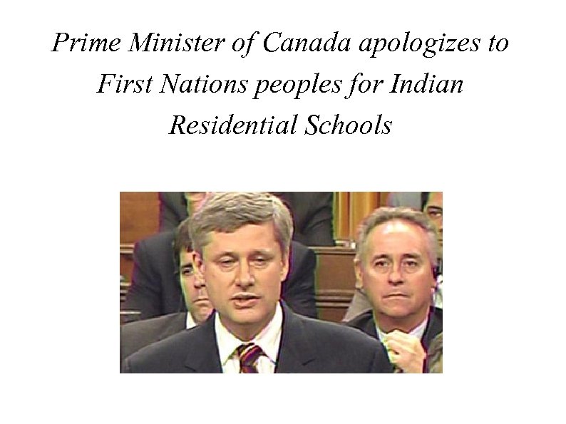 Prime Minister of Canada apologizes to First Nations peoples for Indian Residential Schools 