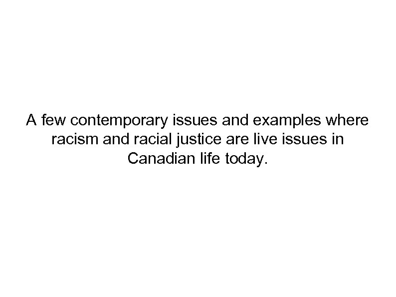 A few contemporary issues and examples where racism and racial justice are live issues