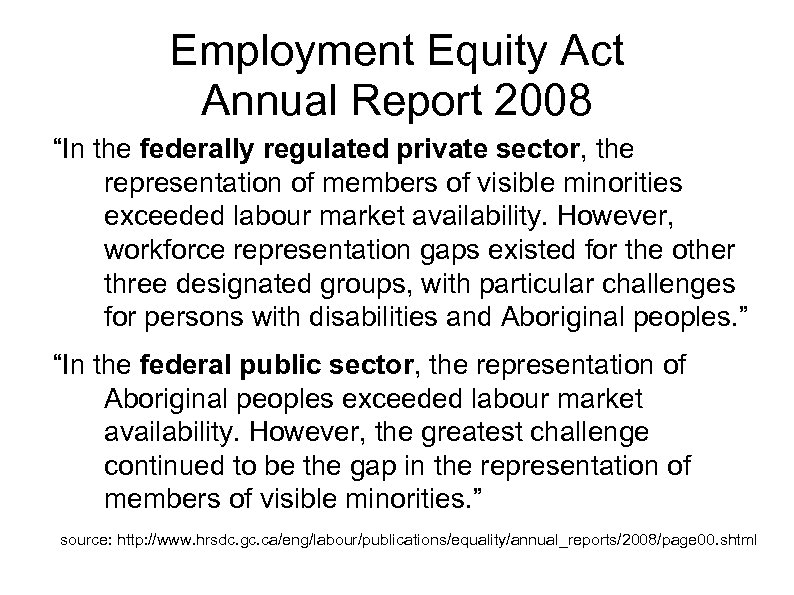 Employment Equity Act Annual Report 2008 “In the federally regulated private sector, the representation
