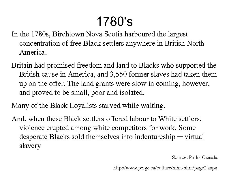 1780's In the 1780 s, Birchtown Nova Scotia harboured the largest concentration of free
