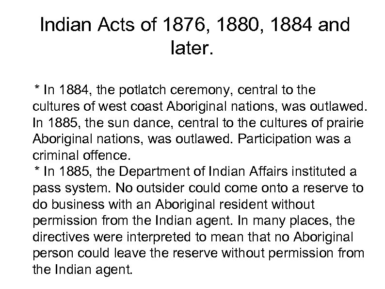 Indian Acts of 1876, 1880, 1884 and later. * In 1884, the potlatch ceremony,