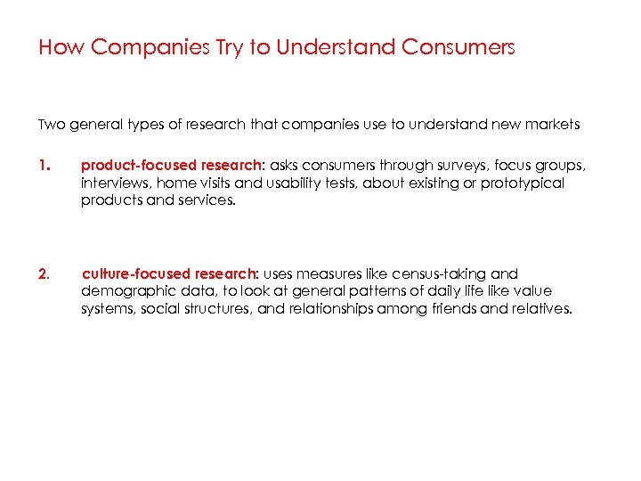 How Companies Try to Understand Consumers Two general types of research that companies use