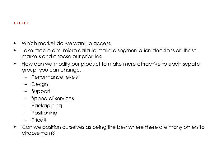 …… • • Which market do we want to access. Take macro and micro