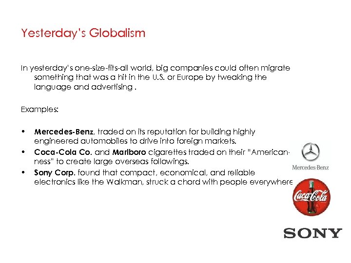 Yesterday’s Globalism In yesterday’s one-size-fits-all world, big companies could often migrate something that was