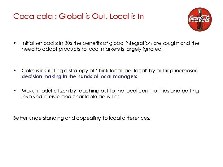 Coca-cola : Global is Out, Local is In • Initial set backs in 80