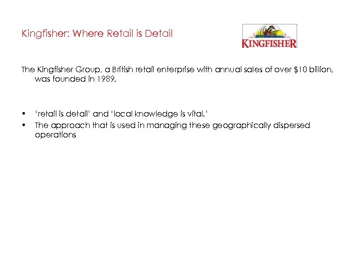 Kingfisher: Where Retail is Detail The Kingfisher Group, a British retail enterprise with annual