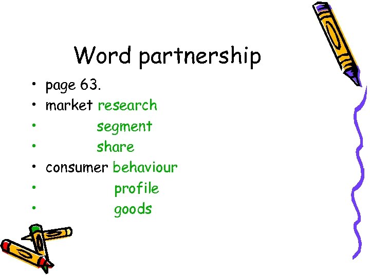 Word partnership • page 63. • market research • segment • share • consumer