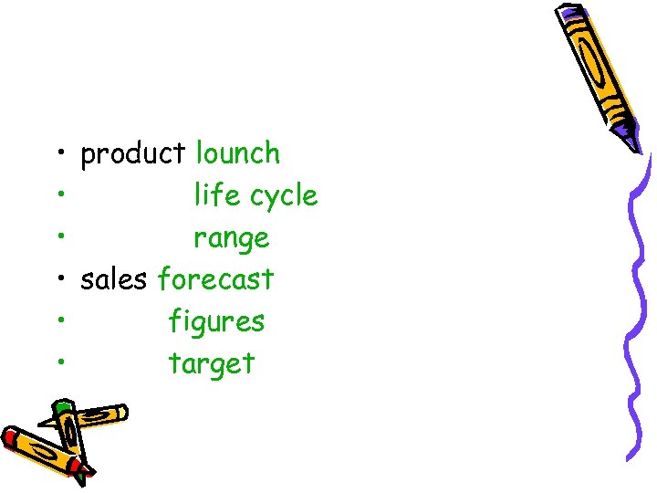  • product lounch • life cycle • range • sales forecast • figures