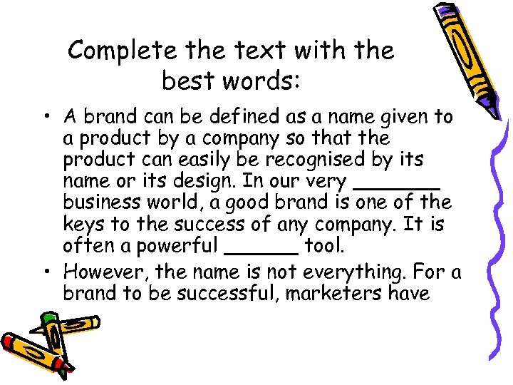 Complete the text with the best words: • A brand can be defined as