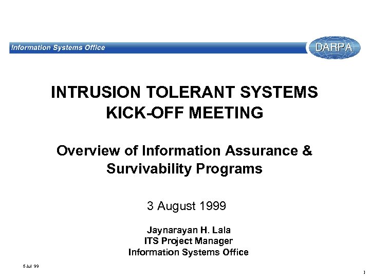 INTRUSION TOLERANT SYSTEMS KICK-OFF MEETING Overview of Information Assurance & Survivability Programs 3 August