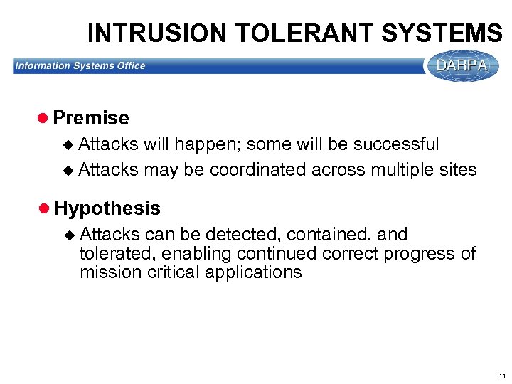INTRUSION TOLERANT SYSTEMS l Premise u Attacks will happen; some will be successful u