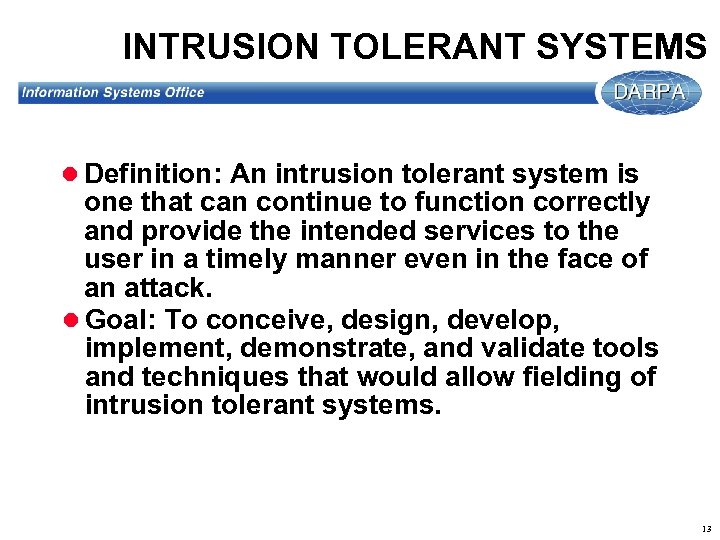 INTRUSION TOLERANT SYSTEMS l Definition: An intrusion tolerant system is one that can continue