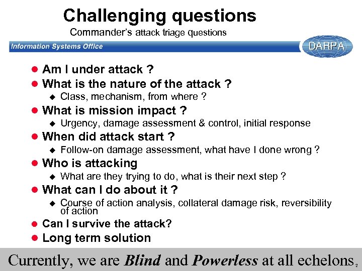 Challenging questions Commander’s attack triage questions l Am I under attack ? l What