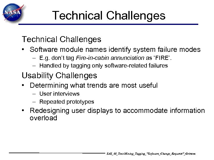 Technical Challenges • Software module names identify system failure modes – E. g. don’t