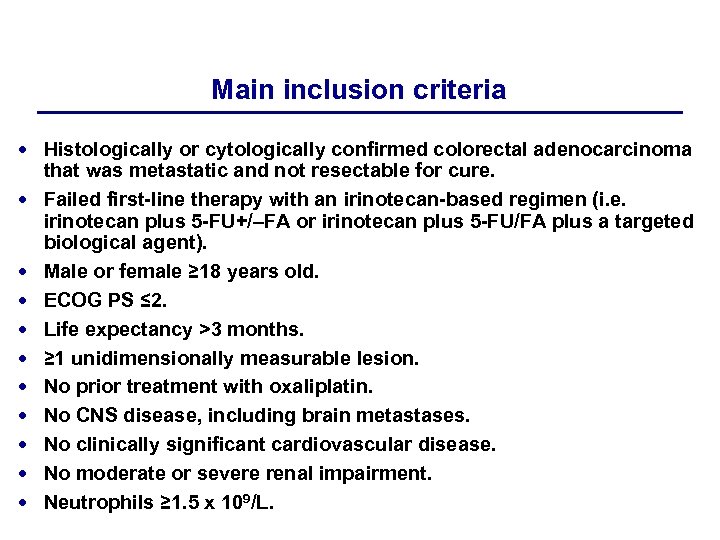 Main inclusion criteria Histologically or cytologically confirmed colorectal adenocarcinoma that was metastatic and not