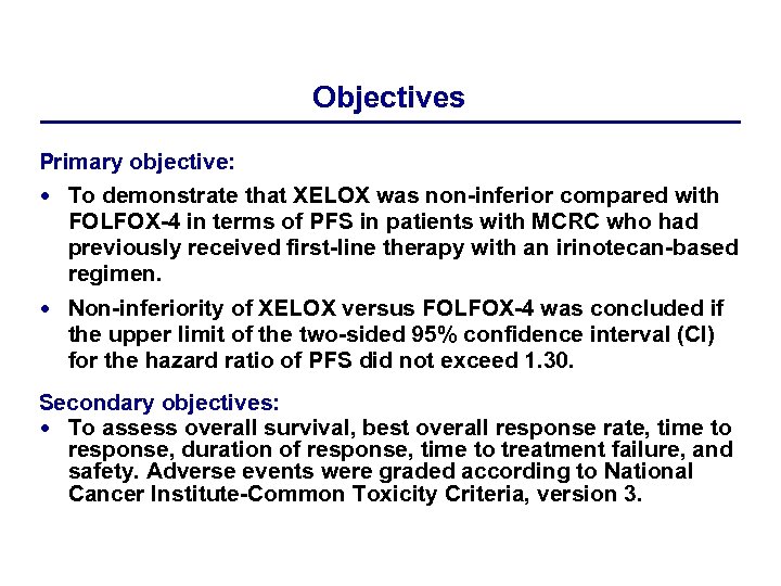 Objectives Primary objective: To demonstrate that XELOX was non-inferior compared with FOLFOX-4 in terms