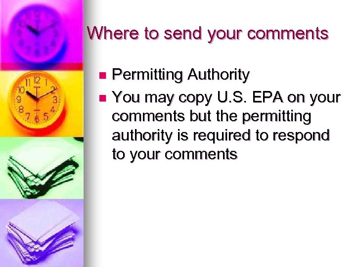 Where to send your comments Permitting Authority n You may copy U. S. EPA