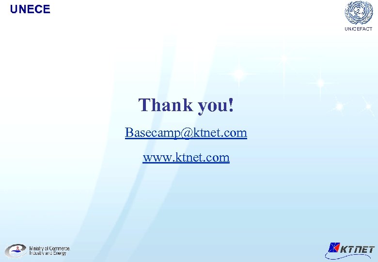 UNECE UN/CEFACT Thank you! Basecamp@ktnet. com www. ktnet. com 