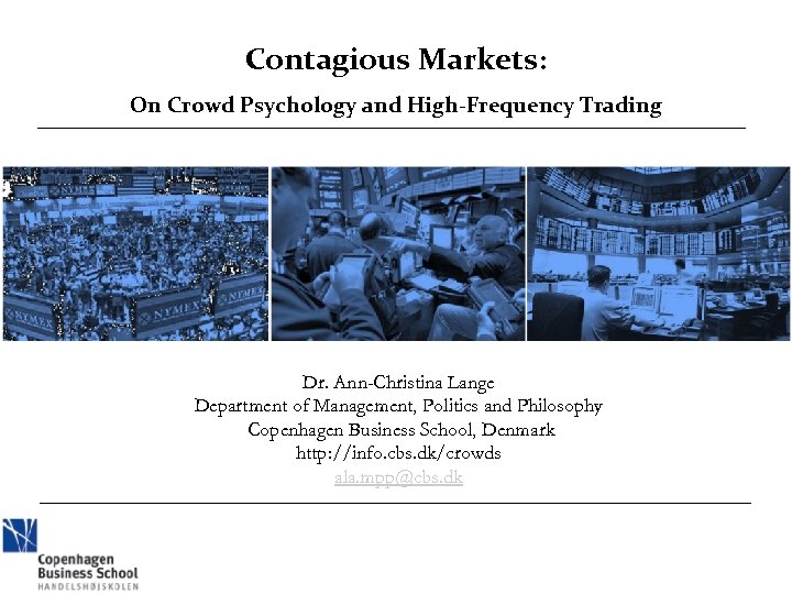Contagious Markets: On Crowd Psychology and High-Frequency Trading Dr. Ann-Christina Lange Department of Management,