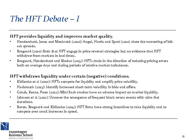 The HFT Debate – I HFT provides liquidity and improves market quality. • •