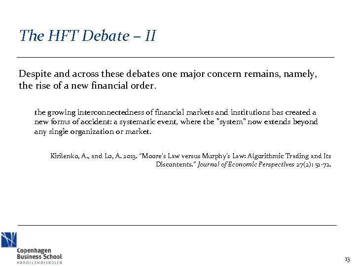 The HFT Debate – II Despite and across these debates one major concern remains,