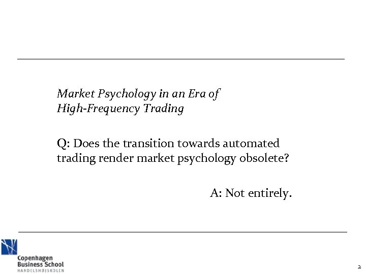 Market Psychology in an Era of High-Frequency Trading Q: Does the transition towards automated