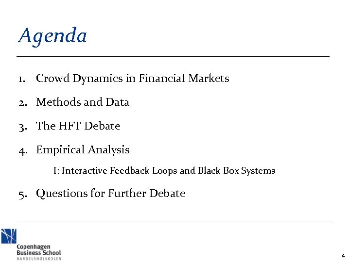 Agenda 1. Crowd Dynamics in Financial Markets 2. Methods and Data 3. The HFT
