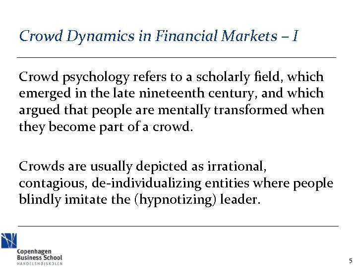 Crowd Dynamics in Financial Markets – I Crowd psychology refers to a scholarly field,