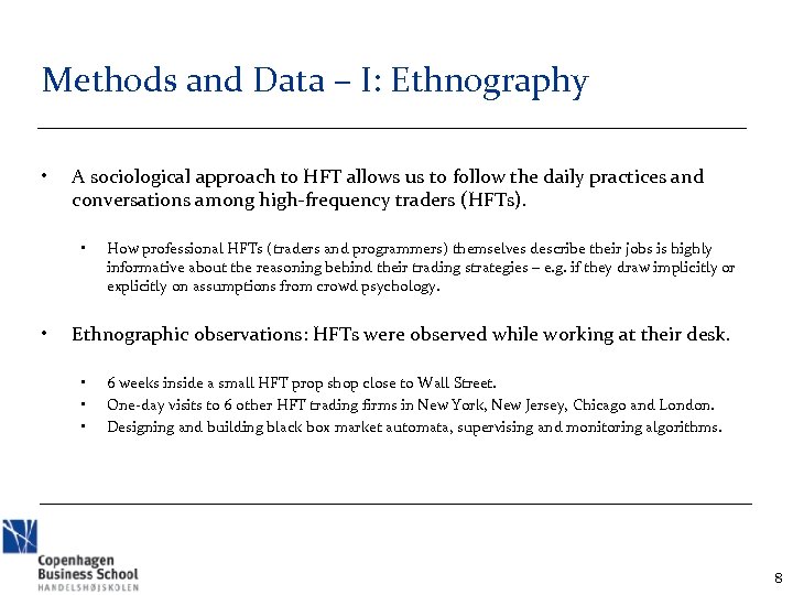 Methods and Data – I: Ethnography • A sociological approach to HFT allows us