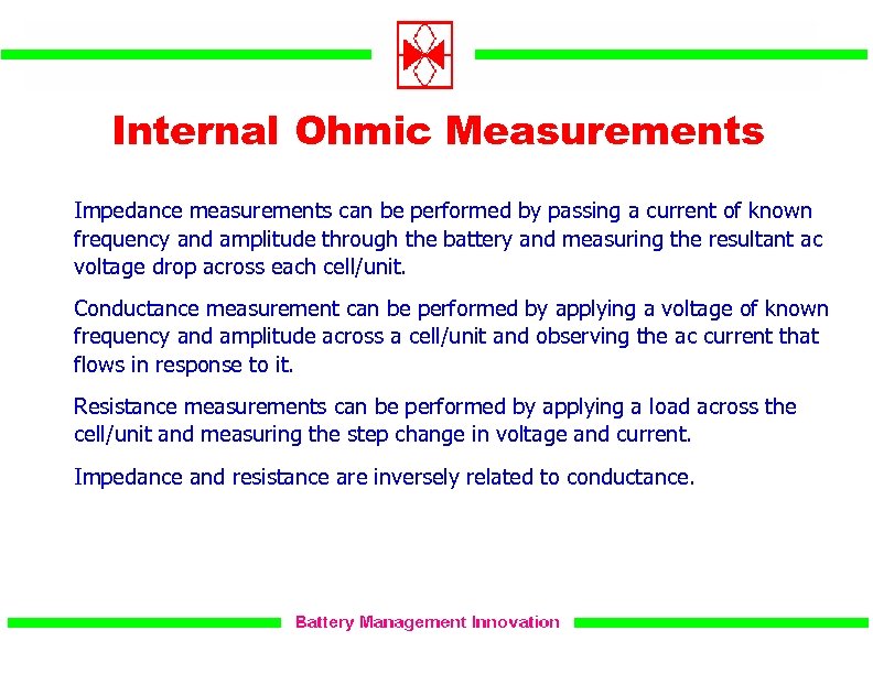 Internal Ohmic Measurements Impedance measurements can be performed by passing a current of known