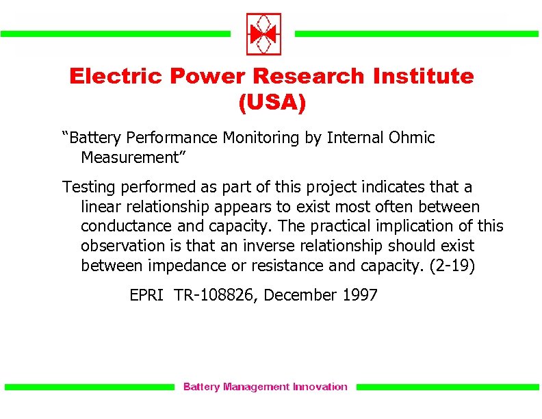 Electric Power Research Institute (USA) “Battery Performance Monitoring by Internal Ohmic Measurement” Testing performed