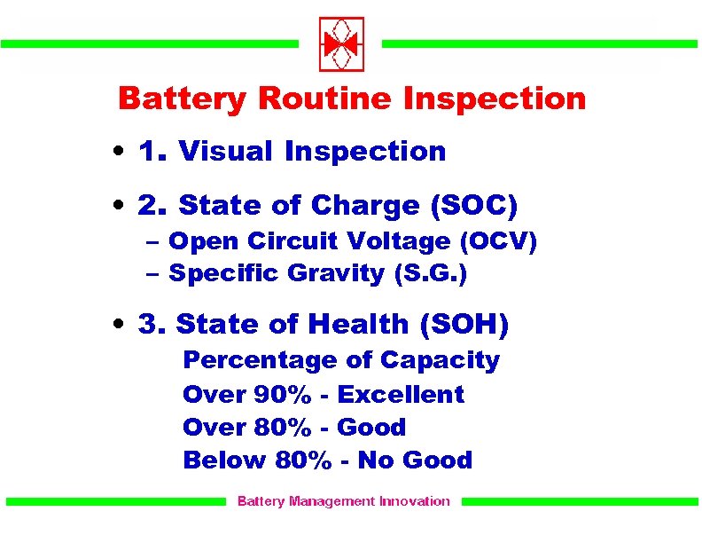 Battery Routine Inspection • 1. Visual Inspection • 2. State of Charge (SOC) –