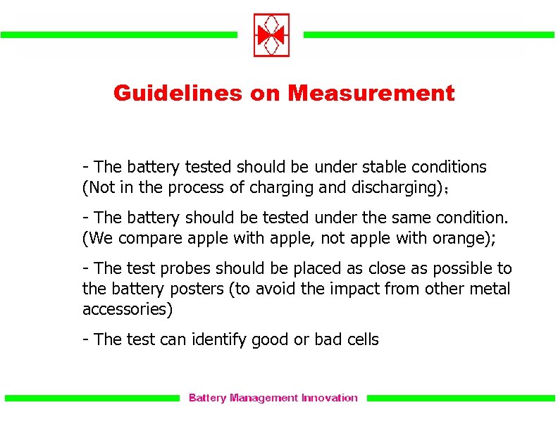 Guidelines on Measurement a) - The battery tested should be under stable conditions (Not