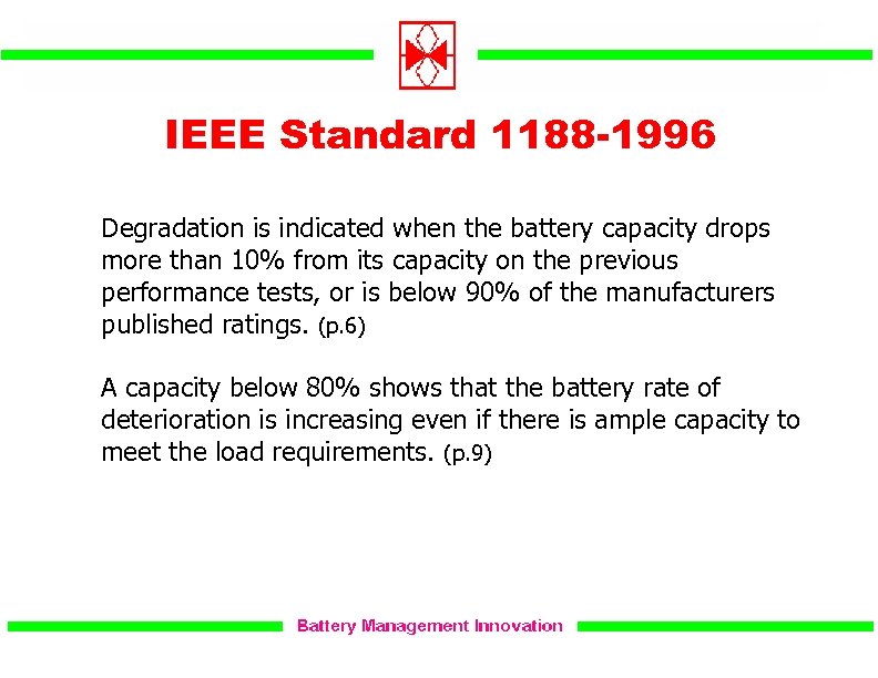 IEEE Standard 1188 -1996 Degradation is indicated when the battery capacity drops more than