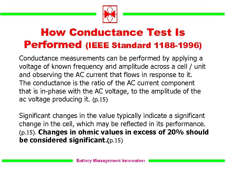 How Conductance Test Is Performed (IEEE Standard 1188 -1996) Conductance measurements can be performed