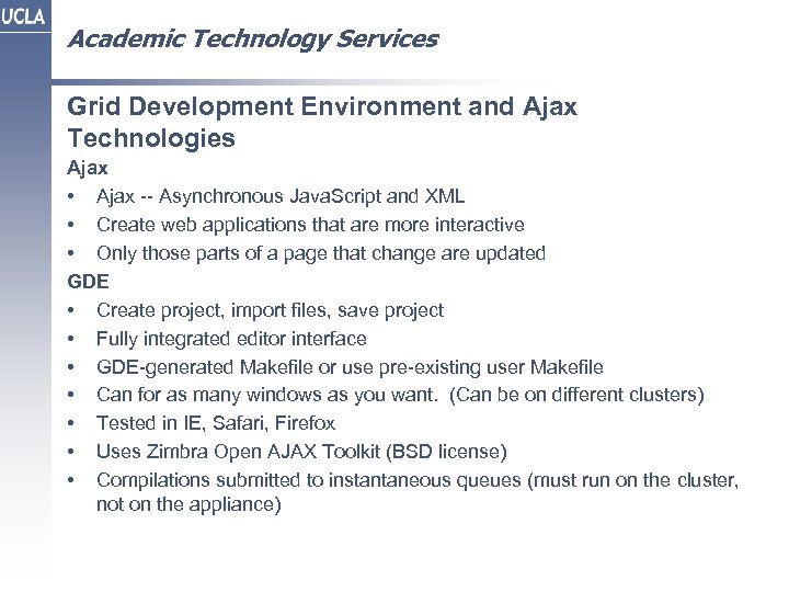 Academic Technology Services Grid Development Environment and Ajax Technologies Ajax • Ajax -- Asynchronous