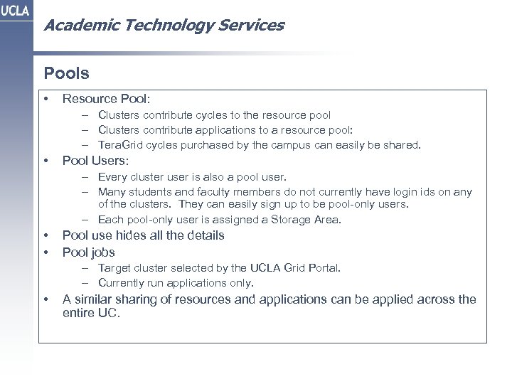 Academic Technology Services Pools • Resource Pool: – Clusters contribute cycles to the resource